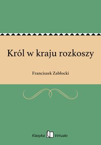 Król w kraju rozkoszy - Franciszek Zabłocki - ebook