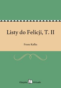 Listy do Felicji. Tom II - Franz Kafka - ebook