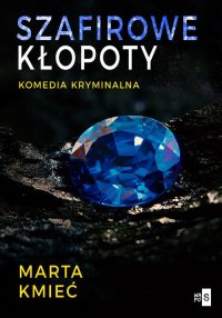 Szafirowe kłopoty - Marta Kmieć - ebook