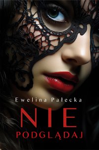 Nie podglądaj - Ewelina Pałecka - ebook