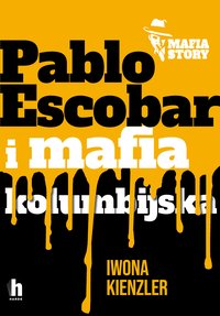 Pablo Escobar i mafia kolumbijska - Iwona Kienzler - ebook