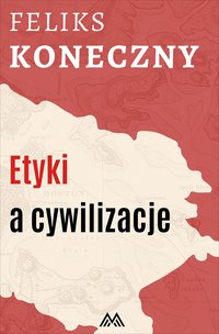 Etyki a cywilizacje - Feliks Koneczny - ebook