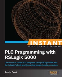 Instant PLC Programming with RSLogix 5000 - Austin Scott - ebook