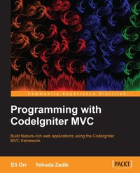 Programming with CodeIgniter MVC - Eli Orr - ebook