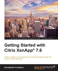 Getting Started with Citrix XenApp 7.6 - Konstantin Cvetanov - ebook
