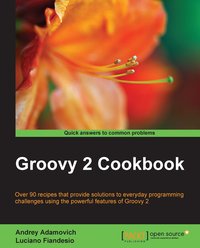 Groovy 2 Cookbook - Andrey Adamovich - ebook