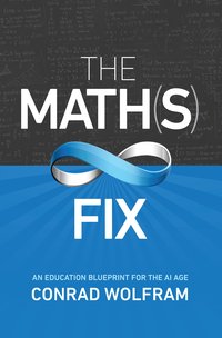 The Math(s) Fix - Conrad Wolfram - ebook