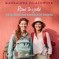 Rzuć to i jedź, czyli Polki na krańcach świata - Magdalena Żelazowska - audiobook