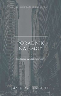 Poradnik Najemcy: Jak mądrze wynająć mieszkanie - Mateusz Platonik - ebook