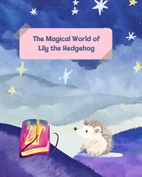 The Magical World of Lily the Hedgehog - Anna Lee - ebook