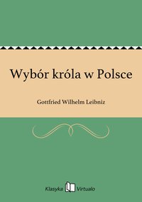 Wybór króla w Polsce - Gottfried Wilhelm Leibniz - ebook