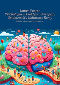 Psychologia w Praktyce: Percepcja, Społeczność i Kulturowe Ramy - James Foster - ebook