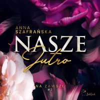 Nasze jutro - Anna Szafrańska - audiobook