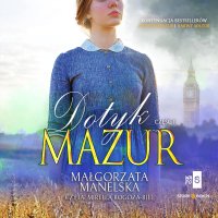 Dotyk Mazur. Część 2. Pożegnanie - Małgorzata Manelska - audiobook