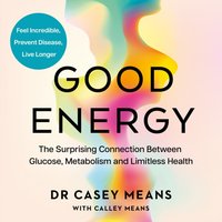 Good Energy - Dr. Casey Means - audiobook