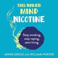 This Naked Mind: Nicotine - Annie Grace - audiobook