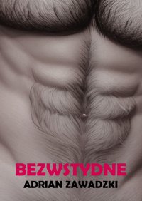 Bezwstydne - Adrian Zawadzki - ebook