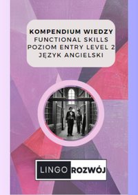 Kompendium Wiedzy - Functional Skills - Poziom Entry Level 2 - Język Angielski - Monika Panufnik - ebook