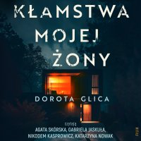Kłamstwa mojej żony - Dorota Glica - audiobook