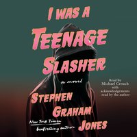 I Was A Teenage Slasher - Stephen Graham Jones - audiobook
