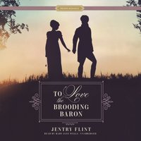 To Love the Brooding Baron - Jentry Flint - audiobook