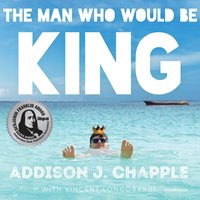 Man Who Would Be King - Addison J. Chapple - audiobook