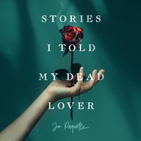 Stories I Told My Dead Lover - Jo Paquette - audiobook