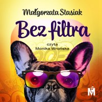 Bez filtra - Małgorzata Stasiak - audiobook