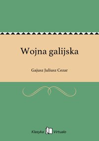 Wojna galijska - Gajusz Juliusz Cezar - ebook