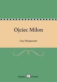 Ojciec Milon - Guy Maupassant - ebook