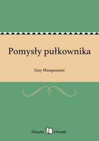 Pomysły pułkownika - Guy Maupassant - ebook