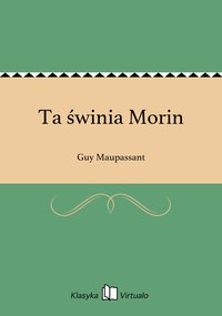 Ta świnia Morin - Guy Maupassant - ebook