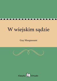 W wiejskim sądzie - Guy Maupassant - ebook