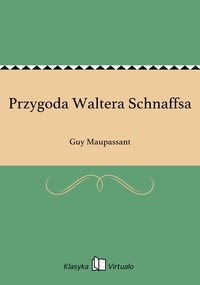 Przygoda Waltera Schnaffsa - Guy Maupassant - ebook