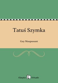 Tatuś Szymka - Guy Maupassant - ebook