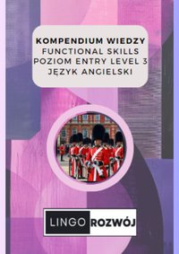 Kompendium Wiedzy - Functional Skills - Poziom Entry Level 3 - Język Angielski - Monika Panufnik - ebook