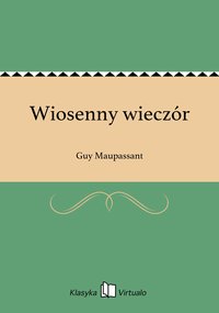 Wiosenny wieczór - Guy Maupassant - ebook