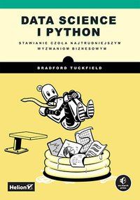 Data science i Python. Stawianie czoła najtrudniejszym wyzwaniom biznesowym - Bradford Tuckfield - ebook