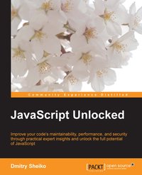 JavaScript Unlocked - Dmitry Sheiko - ebook