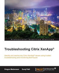 Troubleshooting Citrix XenApp® - Dragos Madarsan - ebook
