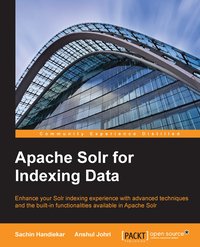 Apache Solr for Indexing Data - Sachin Handiekar - ebook