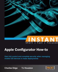 Instant Apple Configurator How-to - Charles Edge - ebook