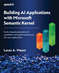 Building AI Applications with Microsoft Semantic Kernel - Lucas A. Meyer - ebook