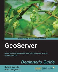 GeoServer Beginner's Guide - Stefano Lacovella - ebook