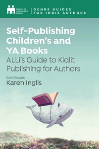 Self-Publishing Children’s and YA Books - Alliance of Independent Authors - ebook