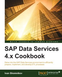 SAP Data Services 4.x Cookbook - Ivan Shomnikov - ebook