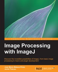 Image Processing with ImageJ - José María Mateos-Pérez - ebook