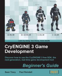 CryENGINE 3 Game Development. Beginner's Guide - Sean Tracy - ebook