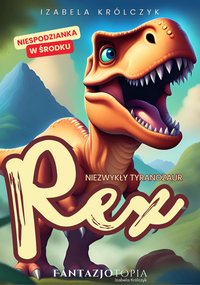 Rex. Niezwykły tyranozaur. - Izabela Królczyk - ebook