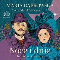 Noce i dnie. Tom 3 i 4 - Maria Dąbrowska - audiobook
